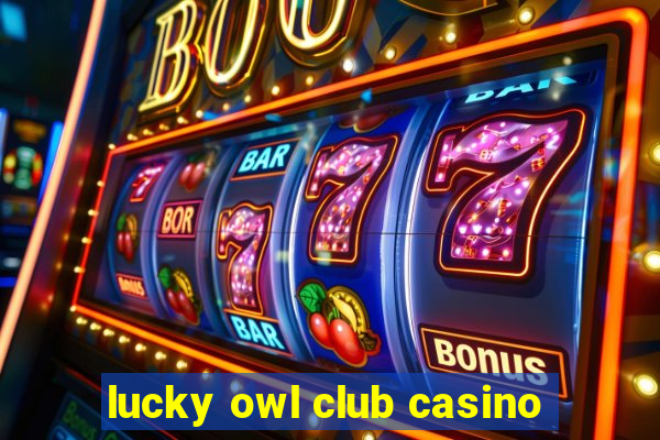 lucky owl club casino